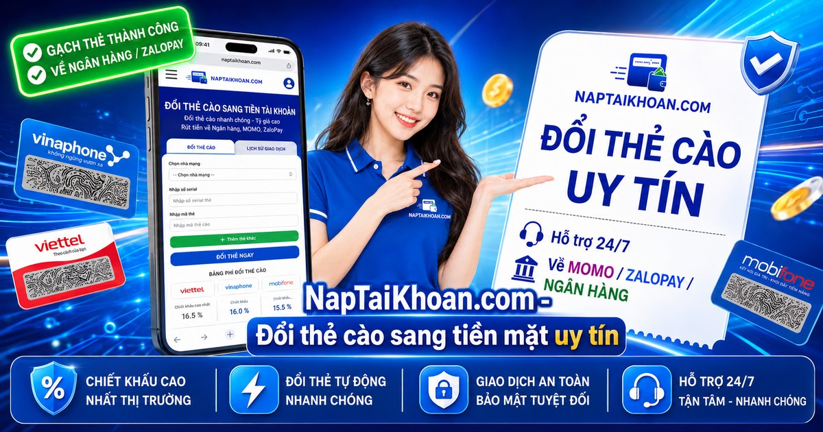  NapTaiKhoan.com - Đổi Thẻ Cào Sang Tiền Mặt Uy Tín , Đại lí thu mua thẻ cào giá tốt